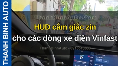 Video HUD cắm giắc zin cho các dòng xe điện Vinfast tại ThanhBinhAuto